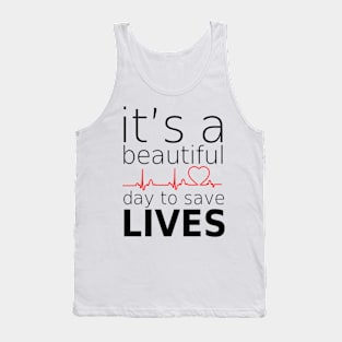 it's beautifull day to save lives Tank Top